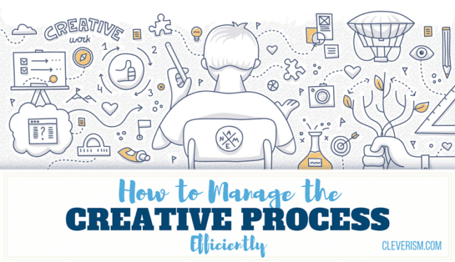 How to Manage the Creative Process Efficiently | Cleverism
